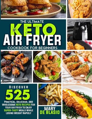 The Ultimate Keto Air Fryer Cookbook For Beginners