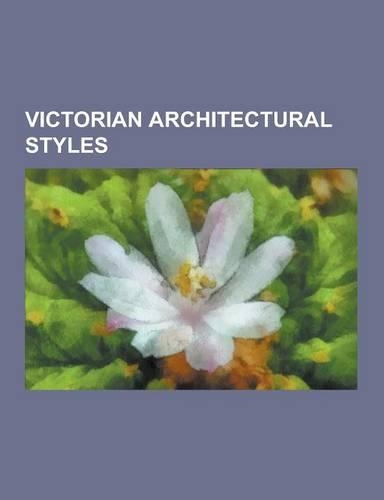 Victorian Architectural Styles: Jacobethan, Gothic Revival Architecture, Renaissance Revival Architecture, Italianate Architecture, Indo-Saracenic REV
