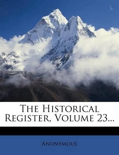 The Historical Register, Volume 23...