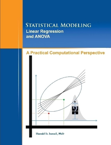 Statistical Modeling, Linear Regression and ANOVA, A Practical Computational Perspective
