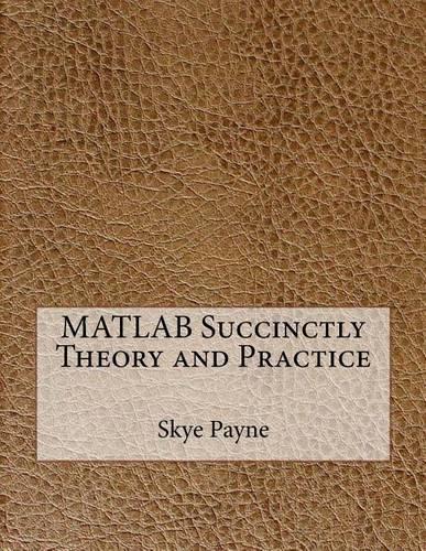MATLAB Succinctly Theory and Practice