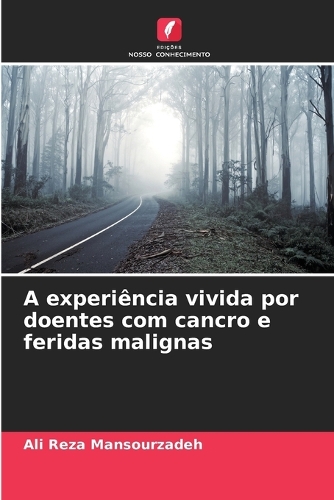A experiência vivida por doentes com cancro e feridas malignas