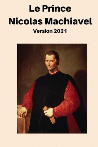 Nicolas Machiavel Le Prince: Version 2021