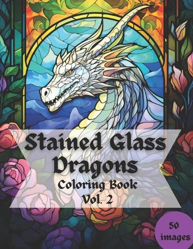 Stained Glass Dragons Coloring Book: Vol. 2