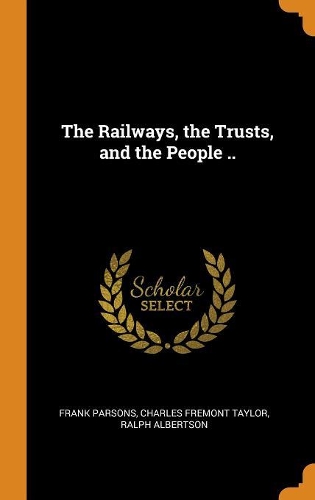 The Railways, the Trusts, and the People ..
