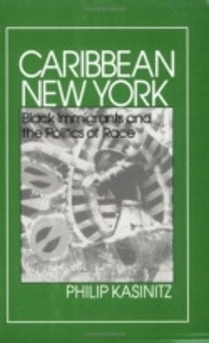 Caribbean New York: Black Immigrants and the Politics of Race(The Anthropology of Contemporary Issues)