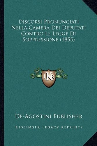 Discorsi Pronunciati Nella Camera Dei Deputati Contro Le Legge Di Soppressione (1855)