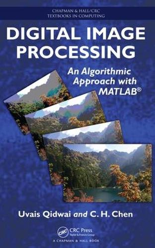 Digital Image Processing: An Algorithmic Approach with MATLAB(Chapman & Hall/CRC Textbooks in Computing)