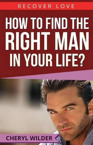 How to Find the Right Man in Your Life?