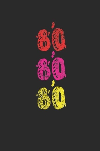 80 80 80: Blank Lined Notebook (6" x 9" - 120 pages) Awesome 80er Themed Notebook for Daily Journal, Diary, and Gift