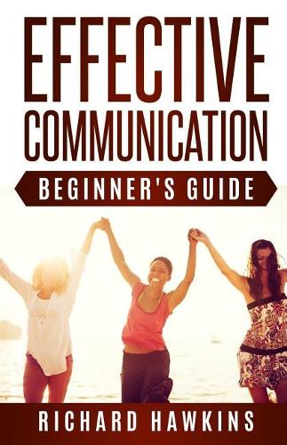 Effective Communication: Beginner's Guide(1 Effective Communication)