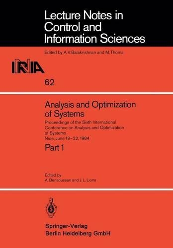 Analysis and Optimization of Systems: Proceedings of the Sixth International Conference on Analysis and Optimization of Systems, Nice, June 19–22, 1984. Part 1(62 Lecture Notes in Control and Information Sciences)