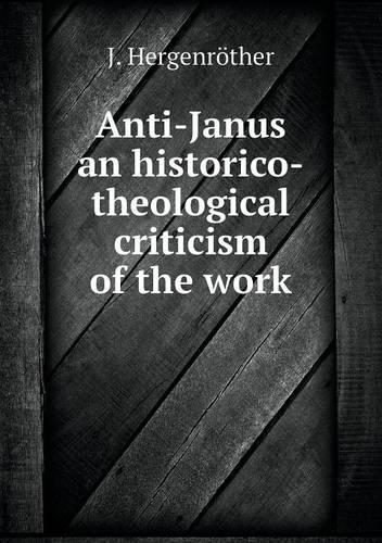 Anti-Janus an historico-theological criticism of the work