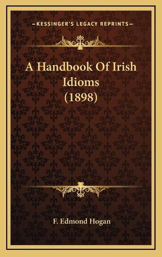 A Handbook Of Irish Idioms (1898)