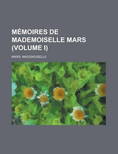 Memoires de Mademoiselle Mars (Volume I)