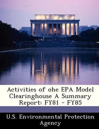 Activities of Ohe EPA Model Clearinghouse a Summary Report: Fy81 - Fy85