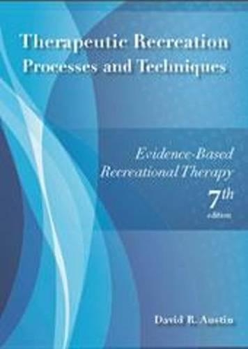 Therapeutic Recreation Processes & Techniques: Evidenced-Based Recreational Therapy