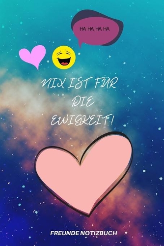 Nix Ist Für Die Ewigkeit!: A5 Notizbuch LINIERT Fremdenbuch - jungen - Schule - Schulanfang - Abschiedsgeschenk - Geschenk - Erinnerungsalbum - Weihnachtsgeschenke - teenager