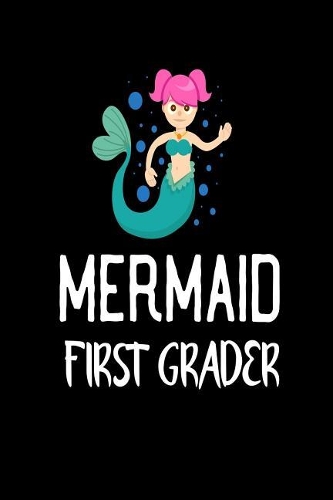 Mermaid First Grader: Cute Mermaid Notebook Gift for Grade 1 Girls