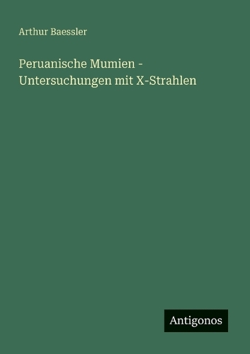 Peruanische Mumien - Untersuchungen mit X-Strahlen