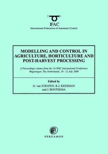 Modelling and Control in Agriculture, Horticulture and Post-Harvest Processing 2000