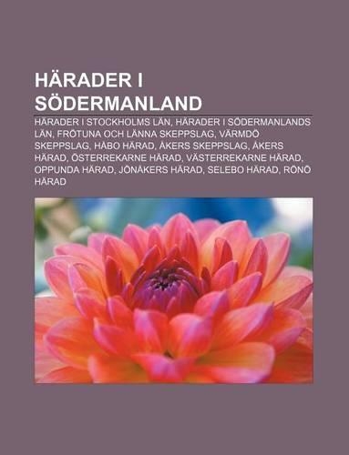 Harader I Sodermanland: Harader I Stockholms LAN, Harader I Sodermanlands LAN, Frotuna Och Lanna Skeppslag, Varmdo Skeppslag, Habo Harad
