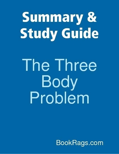 Summary & Study Guide: The Three Body Problem