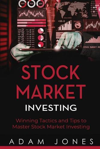 Stock Market Investing: Winning Tactics and Tips to Master Stock Market Investing(2 Stock Market Investing)