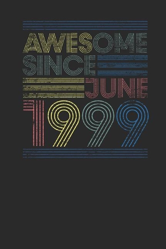 Awesome Since June 1999: Graph Ruled Notebook / Journal (6 X 9 - 5 X 5 Graph Ruled) - June Birthday Gift and June Anniversary Gift