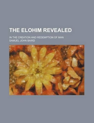 The Elohim Revealed; In the Creation and Redemption of Man