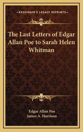 The Last Letters of Edgar Allan Poe to Sarah Helen Whitman