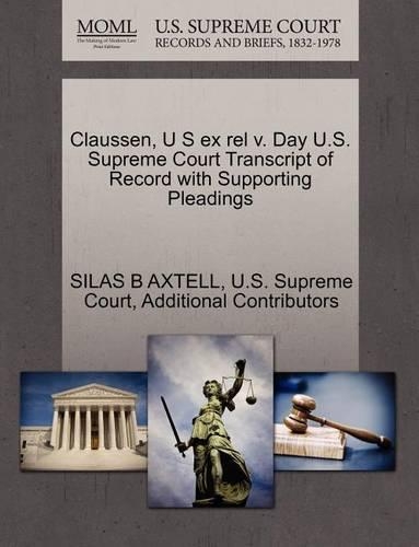 Claussen, U S Ex Rel V. Day U.S. Supreme Court Transcript of Record with Supporting Pleadings