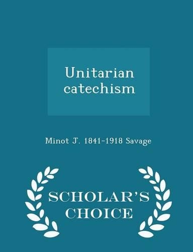 Unitarian Catechism - Scholar's Choice Edition