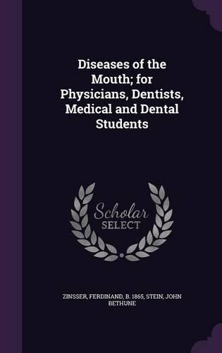 Diseases of the Mouth; for Physicians, Dentists, Medical and Dental Students