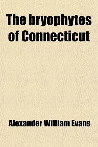 The Bryophytes of Connecticut (Volume 11)