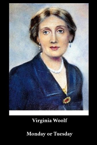 Virginia Woolf - Monday or Tuesday