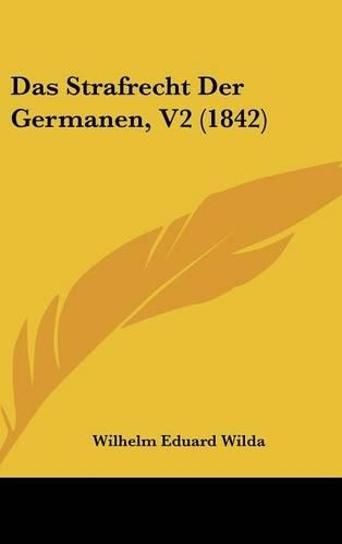 Das Strafrecht Der Germanen, V2 (1842)