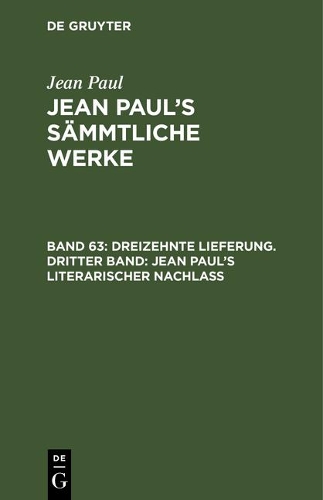 Dreizehnte Lieferung. Dritter Band: Jean Paul's Literarischer Nachlaß: Dritter Band