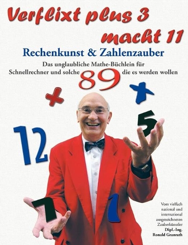 Verflixt plus 3 macht 11: Rechenkunst und Zahlenzauber