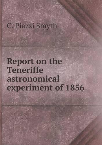 Report on the Teneriffe astronomical experiment of 1856