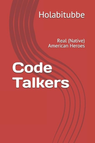 Code Talkers: Real (Native) American Heroes