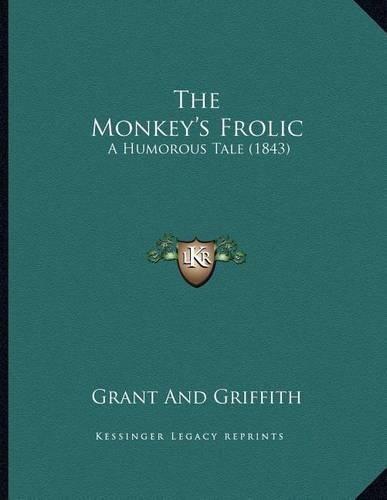 The Monkey's Frolic: A Humorous Tale (1843)