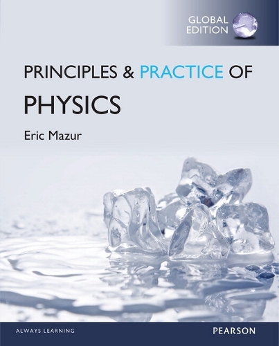Principles and Practice of Physics, Global Edition + Mastering Physics with Pearson eText