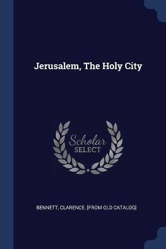 Jerusalem, The Holy City