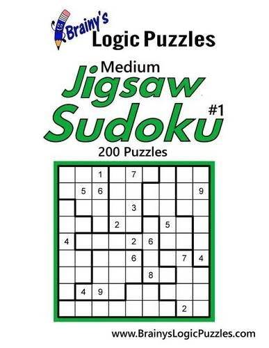 Brainy's Logic Puzzles Medium Jigsaw Sudoku #1: 200 Puzzles