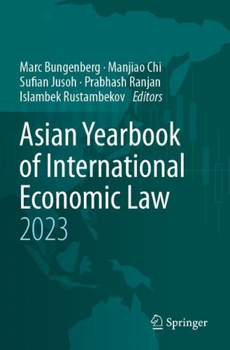Asian Yearbook of International Economic Law 2023: (2023 Asian Yearbook of International Economic Law)