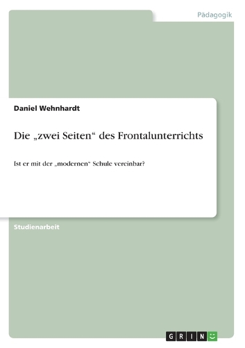 Die "zwei Seiten" des Frontalunterrichts: Ist er mit der "modernen" Schule vereinbar?