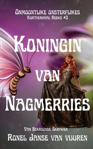 Koningin van Nagmerries: (3 Onmoontlike Onsterflikes)