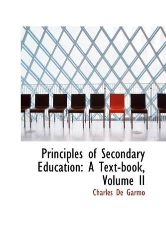 Principles of Secondary Education: A Text-Book, Volume II