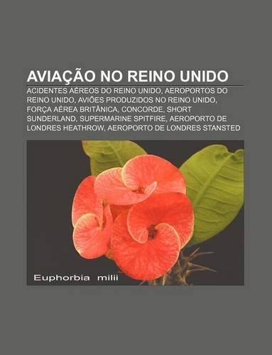 Aviacao No Reino Unido: Acidentes Aereos Do Reino Unido, Aeroportos Do Reino Unido, Avioes Produzidos No Reino Unido, Forca Aerea Britanica
